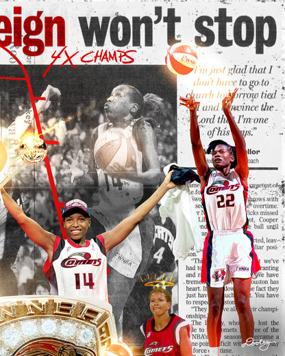 A collage made by Dooley Made  that celebrates the Houston Comets' dominance in the WNBA, highlighting their four consecutive championships from 1997 to 2000. The composition features key players, including Cynthia Cooper, Sheryl Swoopes, and Tina Thompson, in action and celebratory moments. A large WNBA championship ring is central, symbolizing their legacy. A newspaper clipping with the bold headline "This reign won’t stop" reinforces their dynasty status.