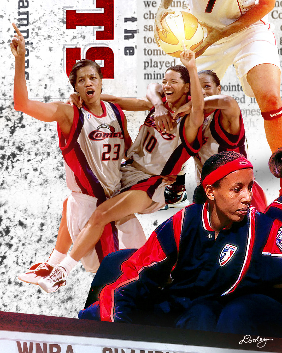 A collage made by Dooley Made  that celebrates the Houston Comets' dominance in the WNBA, highlighting their four consecutive championships from 1997 to 2000. The composition features key players, including Cynthia Cooper, Sheryl Swoopes, and Tina Thompson, in action and celebratory moments. A large WNBA championship ring is central, symbolizing their legacy. A newspaper clipping with the bold headline "This reign won’t stop" reinforces their dynasty status. 