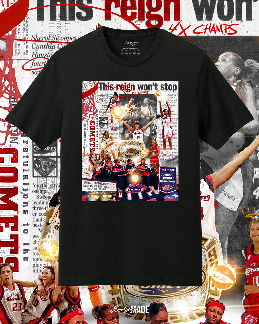 A Black Shirt shirt with collage that celebrates the Houston Comets' dominance in the WNBA, highlighting their four consecutive championships from 1997 to 2000. The composition features key players, including Cynthia Cooper, Sheryl Swoopes, and Tina Thompson, in action and celebratory moments. A large WNBA championship ring is central, symbolizing their legacy. A newspaper clipping with the bold headline "This reign won’t stop" reinforces their dynasty status.