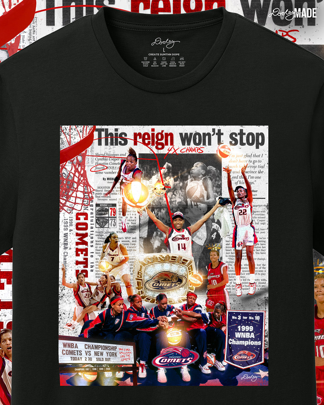 A Black shirt with collage that celebrates the Houston Comets' dominance in the WNBA, highlighting their four consecutive championships from 1997 to 2000. The composition features key players, including Cynthia Cooper, Sheryl Swoopes, and Tina Thompson, in action and celebratory moments. A large WNBA championship ring is central, symbolizing their legacy. A newspaper clipping with the bold headline "This reign won’t stop" reinforces their dynasty status.