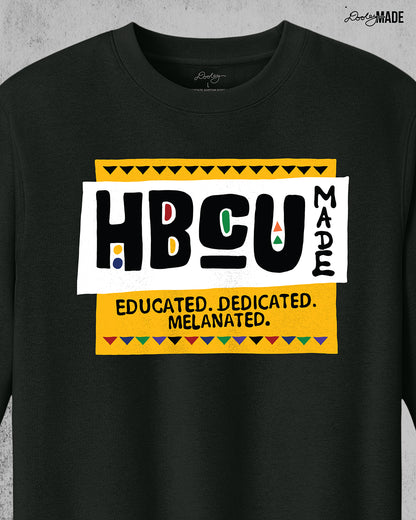 HBCU Made Educated, Dedicated, Melanated Shirt and Crewneck Sweater