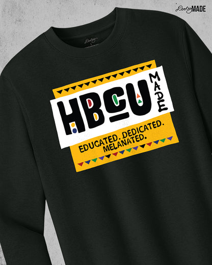 HBCU Made Educated, Dedicated, Melanated Shirt and Crewneck Sweater