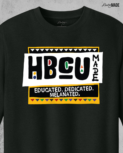 HBCU Made Educated, Dedicated, Melanated Shirt and Crewneck Sweater