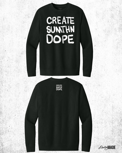 Create Sumthn Dope Shirt and Crewneck Sweater