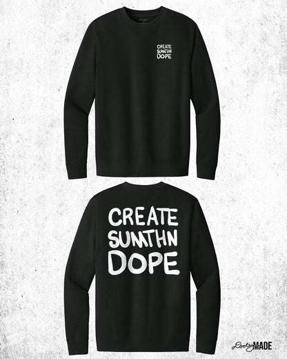 Create Sumthn Dope Shirt and Crewneck Sweater